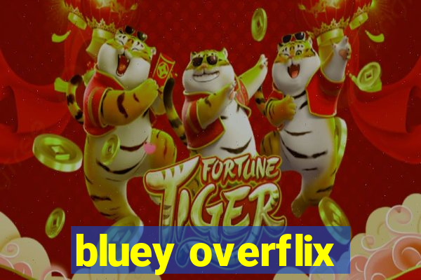 bluey overflix